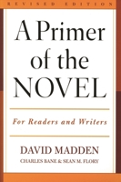 A Primer of the Novel: For Readers and Writers 0810857081 Book Cover