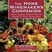 The Home Winemaker's Companion: Secrets, Recipes, and Know-How for Making 115 Great-Tasting Wines 1580172091 Book Cover