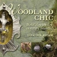 Woodland Chic: Metal Clay Jewelry As Nature Intended 1105215202 Book Cover