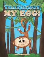 That Is Not My Egg! 139845222X Book Cover