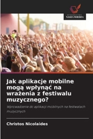 Jak aplikacje mobilne moga wplynac na wrazenia z festiwalu muzycznego? (Polish Edition) 6208644984 Book Cover