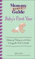 Mommy Rescue Guide Baby's First Year: Lifesaving Techniques and Advice to Enjoy the First 12 Months (Mommy Rescue Guide) 159869684X Book Cover