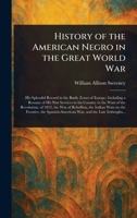 History of the American Negro in the Great World War 102311481X Book Cover