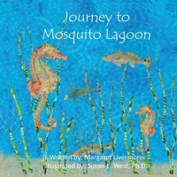 Journey to Mosquito Lagoon: Lawrence, the seahorse, has many adventures with his animal friends along the journey to Mosquito Lagoon. 1735807672 Book Cover