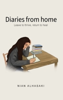 Diaries from home: Leave to thrive, return to heal 8230363110 Book Cover