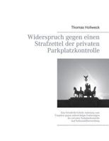 Widerspruch gegen einen Strafzettel der privaten Parkplatzkontrolle: Eine Schritt-für-Schritt Anleitung zum Vorgehen gegen unberechtigte Forderungen d 3738600965 Book Cover
