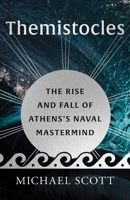 Themistocles: The Rise and Fall of Athens’s Naval Mastermind (Ancient Lives) 0300256590 Book Cover