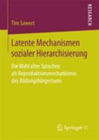 Latente Mechanismen sozialer Hierarchisierung: Die Wahl alter Sprachen als Reproduktionsmechanismus des Bildungsbürgertums 3658205768 Book Cover