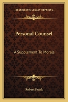 Personal Counsel: A Supplement To Morals 1163148431 Book Cover