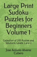 Large Print Sudoku Puzzles for Beginners Volume 1: Collection of 200 Puzzles and Solutions, Levels 1 and 2 B09CGKTM57 Book Cover