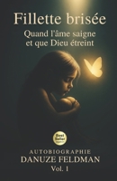 Fillette Brisée: Quand l’âme saigne et que Dieu étreint (French Edition) B0GP73YC7Q Book Cover