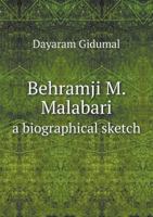 Behramji M. Malabari a Biographical Sketch 5518609159 Book Cover