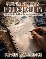 Simple Path to Financial Clarity: The Mindset Behind Financial Intelligence B0GCCD7HS1 Book Cover