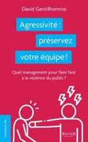 Agressivité : préservez votre équipe !: Quel management pour faire face à la violence du public ? (Ressouces Humaines) (French Edition) B0D44JVK28 Book Cover