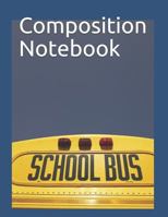 Composition Notebook: School Bus themed Composition Notebook 100 pages measures 8.5" x 11" 1720259615 Book Cover