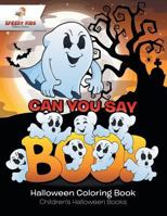 Can You Say Boo! Halloween Coloring Book Children's Halloween Books 1541947134 Book Cover