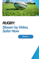 Rugby: Slower by Video, Safer Now 3384235681 Book Cover