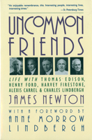 Uncommon Friends: Life with Thomas Edison, Henry Ford, Harvey Firestone, Alexis Carrel, and Charles Lindbergh 0156926202 Book Cover