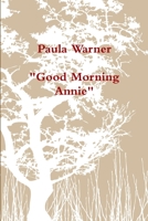 "Good Morning Annie" 1300100109 Book Cover