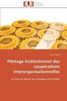 Pilotage Institutionnel Des Coopa(c)Rations Interorganisationnelles 3841784593 Book Cover