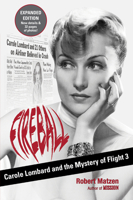 Fireball: Carole Lombard and the Mystery of Flight 3 099627409X Book Cover