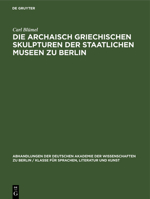 Die archaisch griechischen Skulpturen der Staatlichen Museen zu Berlin 311265045X Book Cover