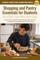 Shopping and Pantry Essentials for Students: How to Stock a Budget-Friendly Kitchen with Less Than 10 Ingredients and Spend Under $2 per Serving B0HGJM41FG Book Cover