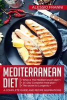 Mediterranean Diet: A complete guide and recipe inspirations 1796839329 Book Cover