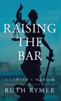 Raising the Bar: A Lawyer's Memoir null Book Cover