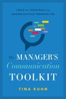 The Manager’s Communication Toolkit: Tools and Techniques for Leading Difficult Personalities 1626345899 Book Cover