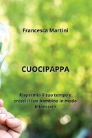 Cuocipappa: Risparmia il tuo tempo e cresci il tuo bambino in modo bilanciato (Italian Edition) B0CL2W325B Book Cover