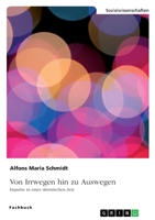 Von Irrwegen hin zu Auswegen: Impulse in einer stürmischen Zeit 3346379329 Book Cover