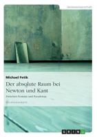 Der absolute Raum bei Newton und Kant: Zwischen Postulat und Paradoxon 3656696861 Book Cover
