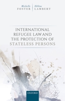 Statelessness and International Refugee Law 0198796013 Book Cover