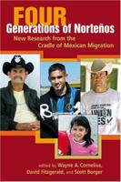 Four Generations of Nortenos: New Research from the Cradle of Mexican Migration 0980056004 Book Cover