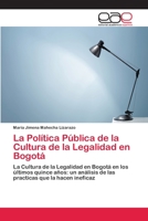 La Pol�tica P�blica de la Cultura de la Legalidad en Bogot� 6202098511 Book Cover