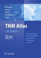 TNM Atlas: Illustrated Guide to the TNM/pTNM Classification of Malignant Tumours 3540442340 Book Cover