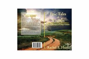 Epic Tales of Wisdom From an Unemployed College Graduate 098902640X Book Cover