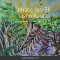 Lunhabella y El Jardín Azul: Compas de Luz Y Sombras II 1387845225 Book Cover