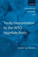 Treaty Interpretation by the Wto Appellate Body 0199562237 Book Cover