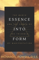 Essence Into Form: The Magic and Power of the Triangle of Manifestation B0914PW65S Book Cover