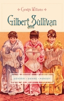 Gilbert and Sullivan: Gender, Genre, Parody 0231148054 Book Cover