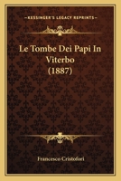 Le Tombe Dei Papi In Viterbo (1887) 1160169985 Book Cover