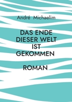 Das Ende dieser Welt ist gekommen: Gott sammelt sein Volk (German Edition) 3842328826 Book Cover