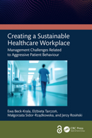 Creating a Sustainable Healthcare Workplace: Management Challenges Related to Aggressive Patient Behaviour 1041191847 Book Cover