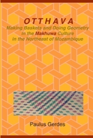 Otthava: Making Baskets and Doing Geometry in the Makhuwa Culture in the Northeast 0557382904 Book Cover