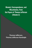 Memoir, Correspondence, and Miscellanies, From the Papers of Thomas Jefferson (Volume 2) 935689468X Book Cover