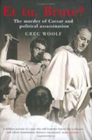 Et Tu, Brute?: The Murder of Caesar and Political Assassination 0674026845 Book Cover