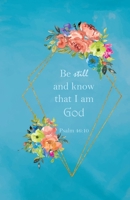 Be Still And Know That I Am God: Floral Sermon Notes Journal B083XW6G8L Book Cover