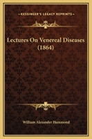 Lectures on Venereal Diseases (Classic Reprint) 1164903667 Book Cover